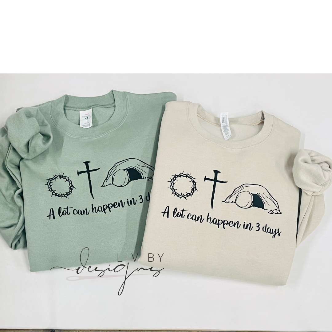 A lot can happen in 3 days | Thorns, cross, grave Pullover | Gildan Crew for Easter | Casual Christian wear | Durable DTF Transfer Sweater | Gift for Christian lovers