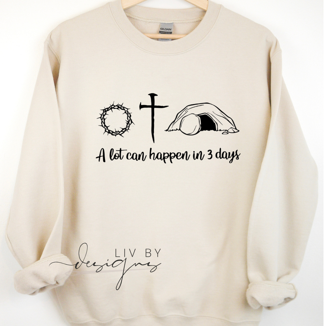 A lot can happen in 3 days | Thorns, cross, grave Pullover | Gildan Crew for Easter | Casual Christian wear | Durable DTF Transfer Sweater | Gift for Christian lovers