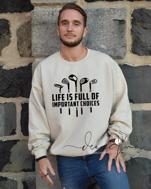 Funny Golf Sweatshirt for Men | “Life Is Full of Important Choices” Golf Crewneck | Golf Gift for Dad, Husband, Grandpa | Golf Humor Apparel