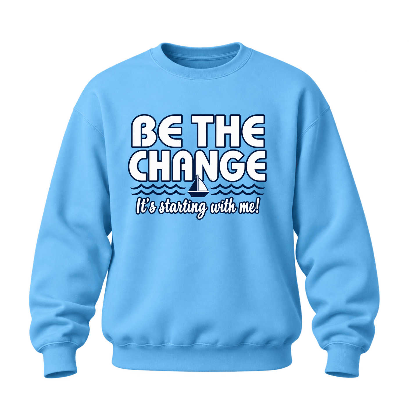 Be the Change Crewneck or Hoodie