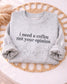 Coffee humor Crewneck | Embroidered Coffee Sweatshirt | Bella Canvas Crewneck | Cozy Neutral Pullover | Coffee Lover Gift