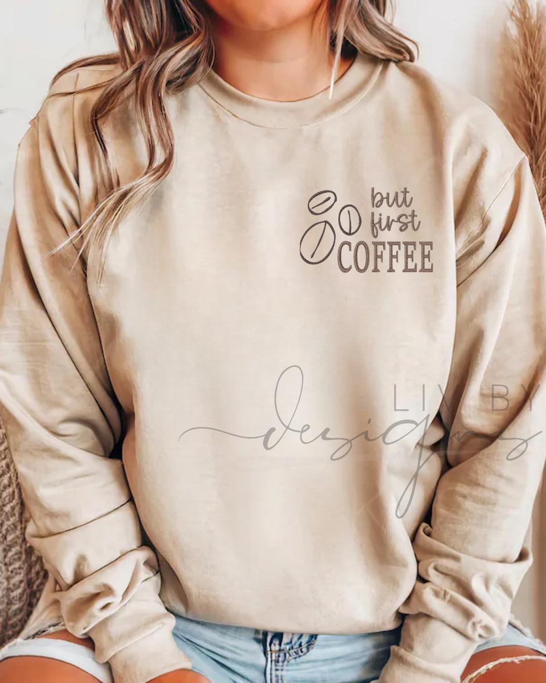 Embroidered Coffee Sweatshirt | "But First Coffee" Pullover