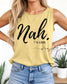 Nah I’m Good Graphic Tank Top | Comfort Colors Tank Top for summer wear | Trendy Women Top with a little sass