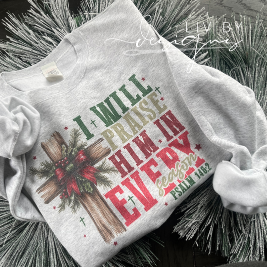Christian Christmas Crewneck | Praise Him in Every Season Bible Verse Sweatshirt | Faith Based Gildan Sublimated Pullover