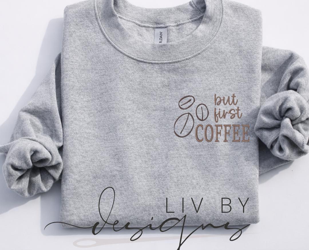 Embroidered Coffee Sweatshirt | "But First Coffee" Pullover (etsy image id: 7568629770)