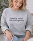 Coffee humor Crewneck | Embroidered Coffee Sweatshirt | Bella Canvas Crewneck | Cozy Neutral Pullover | Coffee Lover Gift (etsy image id: 7619022512)