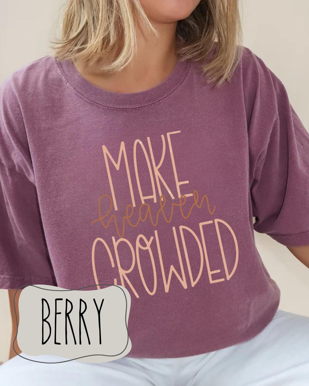 Make Heaven Crowded | Christian Mom Tee | Faith Based  Comfort Colors Tee | Gift for Mom, (etsy image id: 7948772192)