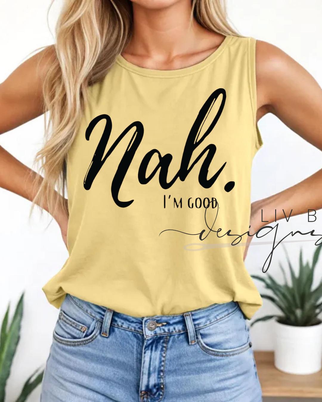 Nah I’m Good Graphic Tank Top | Comfort Colors Tank Top for summer wear | Trendy Women Top with a little sass (etsy image id: 7955269742)