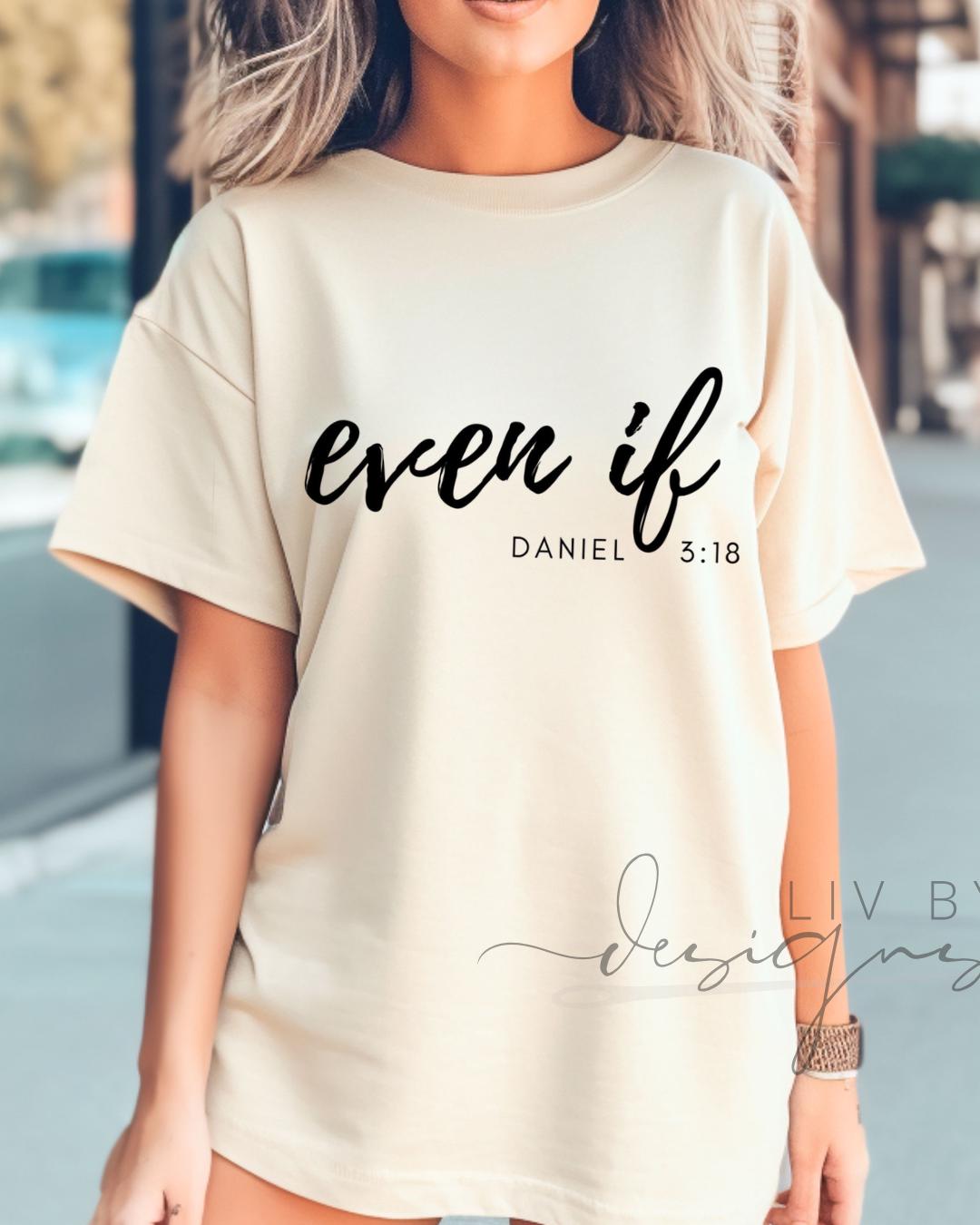 Even If Christian Tee | Daniel 3:18 Shirt | Faith Based Comfort Colors Shirt | Gift for Her (etsy image id: 7996555421)