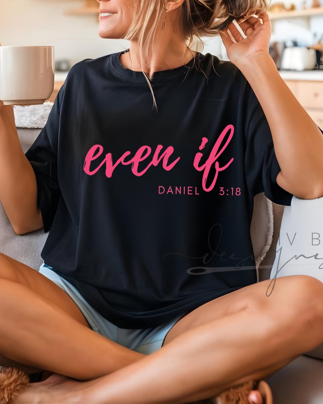 Even If Christian Tee | Daniel 3:18 Shirt | Faith Based Comfort Colors Shirt | Gift for Her (etsy image id: 7996555471)