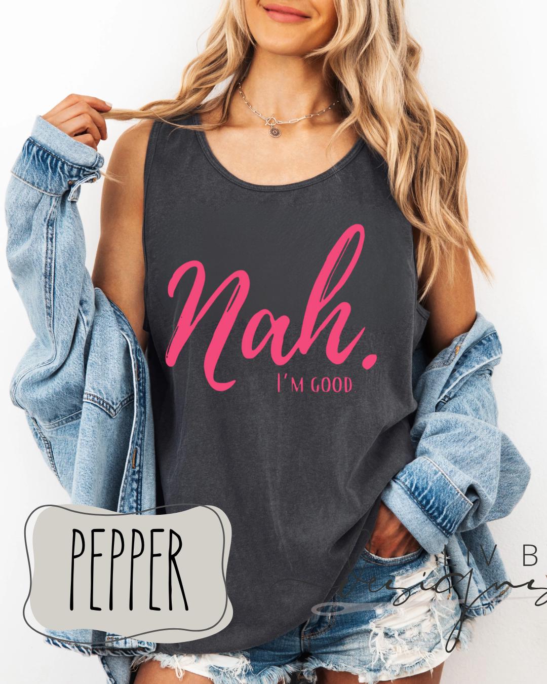 Nah I’m Good Graphic Tank Top | Comfort Colors Tank Top for summer wear | Trendy Women Top with a little sass (etsy image id: 8003226923)